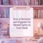 Declutter Habits That Build Mental Clarity