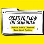 Practical Deep Work Routines For Creatives